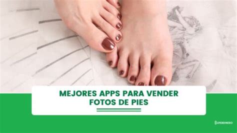 mejores apps para vender fotos de pies|Mejores apps para vender fotos de pies